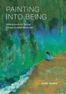 Painting into Being - Aihe Wang - 9780674303478