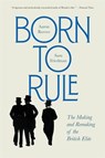 Born to Rule - Aaron Reeves ; Sam Friedman - 9780674304246