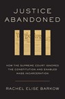 Justice Abandoned - Rachel Elise Barkow - 9780674306110