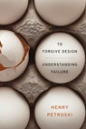 To Forgive Design - Henry Petroski - 9780674416826