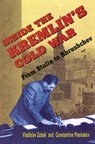 Inside the Kremlin’s Cold War - Vladislav Zubok ; Constantine Pleshakov - 9780674455320