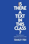 Is There a Text in This Class? - Stanley Fish - 9780674467262