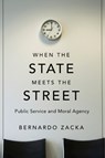 When the State Meets the Street - Bernardo Zacka - 9780674545540