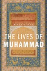 The Lives of Muhammad - Kecia Ali - 9780674659889