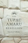 The Tupac Amaru Rebellion - Charles F. Walker - 9780674659995