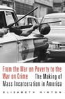 From the War on Poverty to the War on Crime - Elizabeth Hinton - 9780674979826