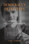 Democracy’s Detectives - James T. Hamilton - 9780674986817