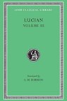 The Dead Come to Life or The Fisherman. The Double Indictment or Trials by Jury. On Sacrifices. The Ignorant Book Collector. The Dream or Lucian's Career. The Parasite. The Lover of Lies. The Judgement of the Goddesses. On Salaried Posts in Great Houses - Lucian - 9780674991446