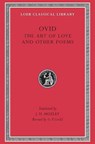Art of Love. Cosmetics. Remedies for Love. Ibis. Walnut-tree. Sea Fishing. Consolation - Ovid - 9780674992559