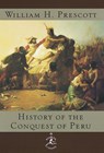 The History of the Conquest of Peru - William H. Prescott - 9780679641773