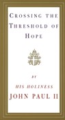 CROSSING THE THRESHOLD OF HOPE - Pope John Paul II - 9780679765615