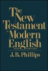 The New Testament In Modern English - J.B. Phillips - 9780684826387