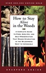 How to Stay Alive in the Woods - ANGIER,  Bradford - 9780684831015