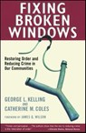 Fixing Broken Windows: Restoring Order and Reducing Crime in Our Communities - Catherine M. Coles - 9780684837383