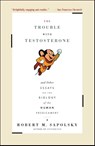 The Trouble With Testosterone - Robert M. Sapolsky - 9780684838915