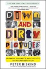 Down and Dirty Pictures: Miramax, Sundance, and the Rise of Independent Film - Peter Biskind - 9780684862583