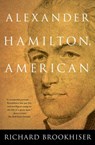 Brookhiser, R: ALEXANDER HAMILTON, American - Richard Brookhiser - 9780684863313