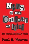 News and Culture of Lying - WEAVER,  Paul H - 9780684863641