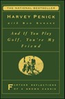 "And If You Play Golf, You're My Friend: Furthur Reflections of a Grown Caddie " - Harvey Penick - 9780684867335