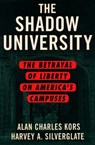 The Shadow University - Alan Charles Kors ; Harvey Silverglate - 9780684867496