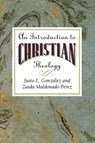 Introduction to Christian Theology - Justo L. Gonzalez ; Zaida Maldonado Perez - 9780687095735