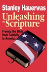 Unleashing the Scripture - Stanley Hauerwas - 9780687316786