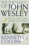 The Theology of John Wesley - Kenneth J. Collins - 9780687646333