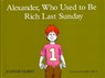 Alexander, Who Used to Be Rich Last Sunday - Judith Viorst - 9780689306020