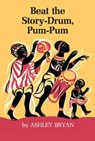 Beat the Story Drum, Pum-Pum - Ashley Bryan - 9780689313561