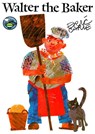 WALTER THE BAKER R/E - Eric Carle - 9780689820885