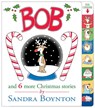 Bob: And 6 More Christmas Stories - Sandra Boynton - 9780689825682