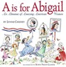 A is for Abigail: An Almanac of Amazing American Women - Lynne Cheney - 9780689858192