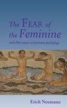 The Fear of the Feminine - Erich Neumann - 9780691034737