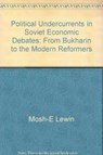 Political Undercurrents in Soviet Economic Debate - Moshe Lewin - 9780691052182