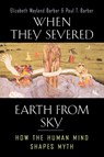 When They Severed Earth from Sky - Elizabeth Wayland Barber ; Paul T. Barber - 9780691127743
