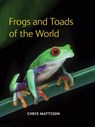 Frogs and Toads of the World - Chris Mattison - 9780691149684