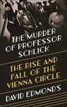 The Murder of Professor Schlick - David Edmonds - 9780691164908