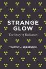 Strange Glow - Timothy J. Jorgensen - 9780691165035