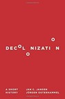 Decolonization - Jan C. Jansen ; Jurgen Osterhammel - 9780691165219