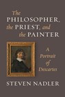 Philosopher, the priest, and the painter - steven nadler - 9780691165752