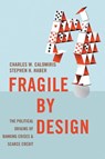 Fragile by Design - Charles W. Calomiris ; Stephen Haber - 9780691168357