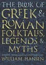 The Book of Greek and Roman Folktales, Legends, and Myths - HANSEN,  William ; Fawkes, Glynnis - 9780691170152