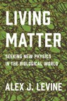 Living Matter - Alex J. Levine - 9780691177229