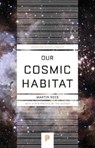 Our Cosmic Habitat - Lord Martin Rees - 9780691178097