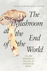 The Mushroom at the End of the World - TSING,  Anna Lowenhaupt - 9780691178325