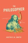 The Philosopher - Justin Smith-Ruiu - 9780691178462