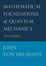 Mathematical Foundations of Quantum Mechanics - John von Neumann - 9780691178561