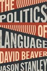 The Politics of Language - David Beaver ; Jason Stanley - 9780691181981