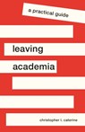 Leaving Academia - Christopher L. Caterine - 9780691200194
