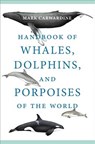 Handbook of Whales, Dolphins, and Porpoises of the World - Mark Carwardine - 9780691202105